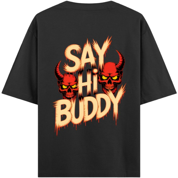 SAY HI BUDDY Oversized Unisex Tee | 100% Cotton 🌱