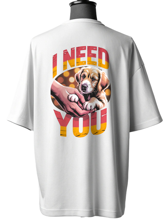 🐕 "I NEED YOU" Dog Lover Oversized Unisex Tee - 100% Cotton